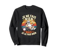 Je Ne Fais Rien mais Je Le Fais Bien Paresseux Humour Sweatshirt