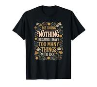 Je ne Fais Rien Parce Que J'Ai trop de Choses à Faire de drôle T-Shirt