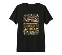 Je ne Fais Rien Parce Que J'Ai trop de Choses à Faire de drôle T-Shirt Haut de Gamme