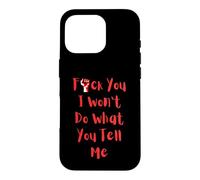 Je ne Ferai Pas ce Que tu me dis Coque pour iPhone 16 Pro