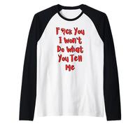 Je ne Ferai Pas ce Que tu me dis Manche Raglan