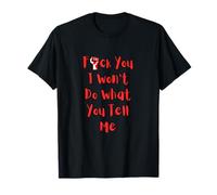 Je ne Ferai Pas ce Que tu me dis T-Shirt