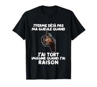 Je Ne Ferme Déjà Pas Ma Gueule Quand J'Ai Tort Cheval T-Shirt