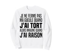 Je Ne Ferme Pas Ma Gueule Homme Râleur Humour Femme Râleuse Sweatshirt
