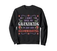Je ne gâte Pas Mes Petits-Enfants, Je suis Juste accommodant Sweatshirt