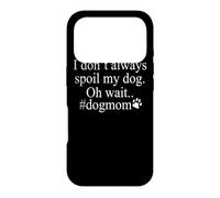 Je ne gâte Pas Toujours Mon Chien Oh attends - Dog Mom Funny Coque pour iPhone 17 Pro