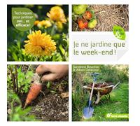Je ne jardine que le week-end: Techniques pour jardiner zen...et efficace