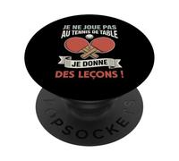 Je ne Joue Pas au Tennis de Table Je Donne des leçons PopSockets PopGrip Adhésif