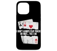Je ne Joue Pas Toujours au Poker Oh attends, Oui, Je Fais du Poker Amusant Coque pour iPhone 13 Pro Max