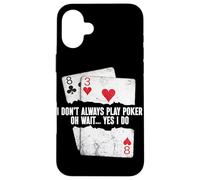 Je ne Joue Pas Toujours au Poker Oh attends, Oui, Je Fais du Poker Amusant Coque pour iPhone 16 Plus