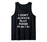Je ne Joue Pas Toujours au Poker Oh Oui Débardeur