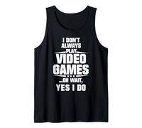 Je ne Joue Pas Toujours aux Jeux vidéo Oh attends, Oui, Je Le Fais Débardeur