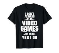 Je ne Joue Pas Toujours aux Jeux vidéo Oh attends, Oui, Je Le Fais T-Shirt Graphique avec Valeur