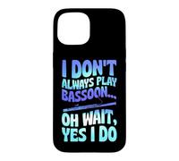 Je ne Joue Pas Toujours du basson Oh attends, Oui, Je Le Fais Coque pour iPhone 15
