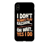 Je ne Joue Pas Toujours du basson Oh attends, Oui, Je Le Fais Coque pour iPhone XS Max