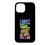 Je ne Joue Pas Toujours du Tuba Oh attends, Oui, Je Le Fais Coque pour iPhone 15