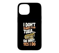 Je ne Joue Pas Toujours du Tuba Oh attends, Oui, Je Le Fais Coque pour iPhone 15