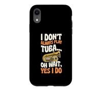 Je ne Joue Pas Toujours du Tuba Oh attends, Oui, Je Le Fais Coque pour iPhone XR