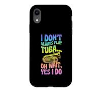 Je ne Joue Pas Toujours du Tuba Oh attends, Oui, Je Le Fais Coque pour iPhone XR