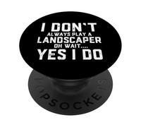 Je ne Joue Pas Toujours Un Paysagiste Oh attends Papa Paysagiste PopSockets PopGrip Adhésif