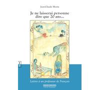 Je ne laisserai personne dire que 20 ans lettres a un professeur de francais