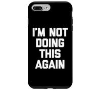 Je ne Le Ferai Plus - Une nouveauté Sarcastique drôle Coque pour iPhone 7 Plus/8 Plus