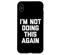 Je ne Le Ferai Plus - Une nouveauté Sarcastique drôle Coque pour iPhone XS Max