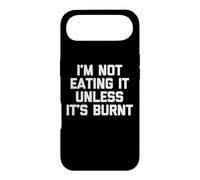 Je ne Le mangerai Pas à Moins qu'il ne Soit brûlé - C'est Amusant de dire Novelty Food Coque pour iPhone Air