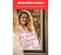 Je ne lui ai pas toujours souri: Une autobiographie poignante et inspirante