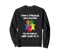 Je Ne Lutte Pas Contre l'Autisme, Je suis en Fait Très Doué Sweatshirt