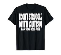 Je ne Lutte Pas Contre l'Autisme, Je suis très douée pour ça T-Shirt