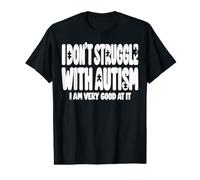 Je ne Lutte Pas Contre l'Autisme, Je suis très douée pour ça T-Shirt Graphique avec Valeur