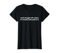 Je ne Lutte Pas Contre l'Autisme, Je suis très douée pour ça T-Shirt Graphique avec Valeur