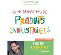 Je ne mange pas de produits industriels: Haro sur la malbouffe !