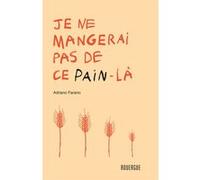 Je ne mangerai pas de ce pain-là Adriano Farano (Auteur)