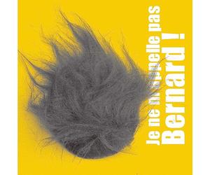 Je ne m'appelle pas Bernard !