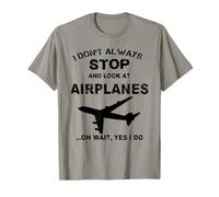 Je ne m'arrête Pas Toujours et Je ne Regarde Pas Les Avions de façon Amusante pour Tout Le Monde T-Shirt