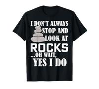 Je ne m'arrête Pas Toujours pour Regarder des rochers, Une géologie Amusante T-Shirt