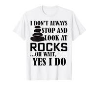 Je ne m'arrête Pas Toujours pour Regarder la géologie Amusante des Roches T-Shirt