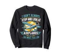 Je ne m'arrête Pas Toujours pour Regarder Les Avions de façon drôle Sweatshirt