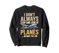 Je ne m'arrête Pas Toujours pour Regarder Les Avions Oh attends, Oui, Je Le Fais Sweatshirt
