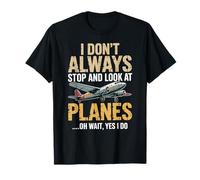 Je ne m'arrête Pas Toujours pour Regarder Les Avions Oh attends, Oui, Je Le Fais T-Shirt
