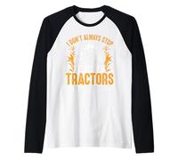Je ne m'arrête Pas Toujours pour Regarder Les tracteurs Oh attends, Oui, Je Le Fais Manche Raglan