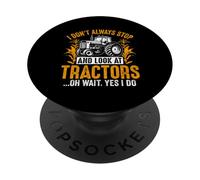 Je ne m'arrête Pas Toujours pour Regarder Les tracteurs Oh attends, Oui, Je Le Fais PopSockets PopGrip Adhésif