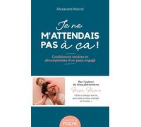 Je ne m'attendais pas à ça !: Confidences tendres et décomplexées d'un papa engagé