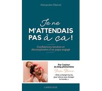 Papa Plume – Je ne m'attendais pas à ça ! – Confidences tendres et décomplexées d'un papa engagé