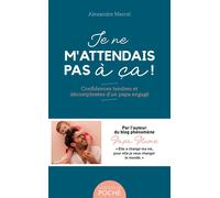 Je ne m'attendais pas à ça ! Confidences tendres et décomplexées d'un papa engagé - Papa Plume (Alexandre Marcel) - Larousse - Poche - Essai