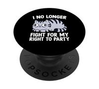 Je ne me Bats Plus pour Mon Droit à Faire la fête pour Les Amoureux des Chats PopSockets PopGrip Adhésif