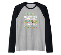 Je ne me comporte Pas Mal, Je suis autiste Soyez compréhensif Manche Raglan