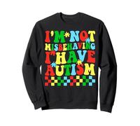 Je ne me comporte Pas Mal, Je suis autiste Sweatshirt